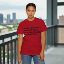 When I'm Good, I'm Very Good T