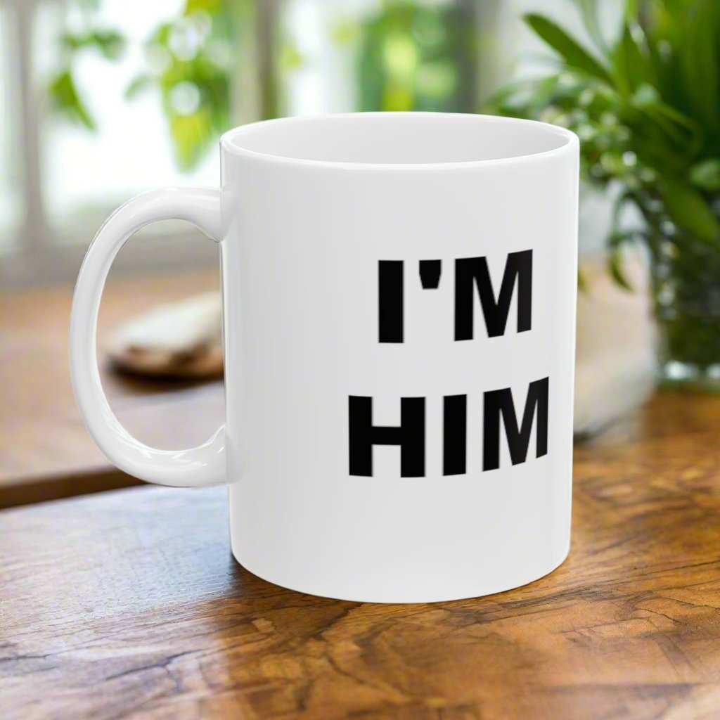 I’m Him 11oz Mug – Bold Confident Coffee Mug Gift for Men - WJMAPPAREL.COM