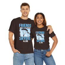Friends Sky Dive Don't Let Friends Alone t-shirt helps you experience