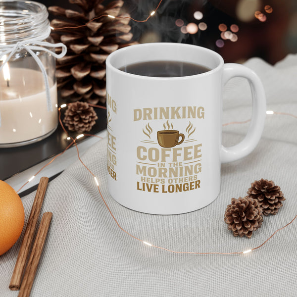 Drinking Coffee Helps Others Live Longer Mug