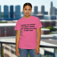When I'm Good, I'm Very Good T