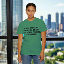 When I'm Good, I'm Very Good T