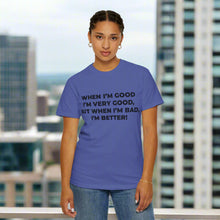 When I'm Good, I'm Very Good T