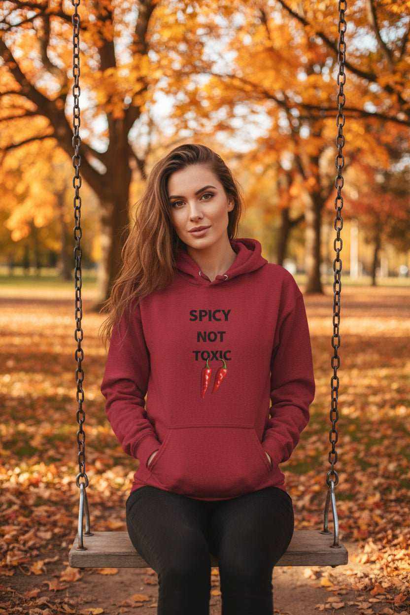 Spicy Not Toxic Hoodie – Bold Funny Statement Sweatshirt Gift - WJMAPPAREL.COM