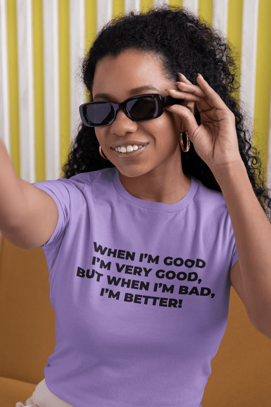 When I’m Good I’m Very Good T-Shirt – Funny Confidence Graphic Tee Gift - WJMAPPAREL.COM