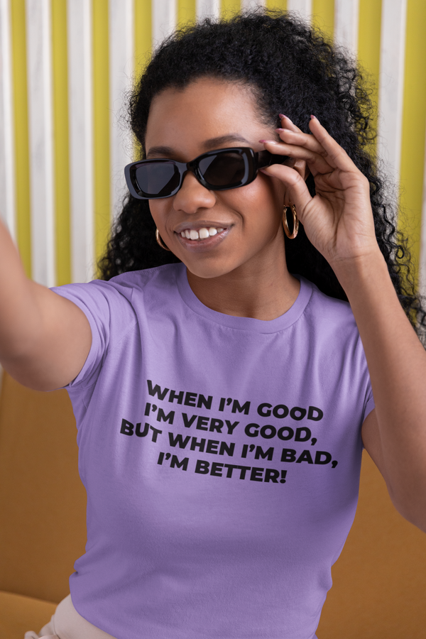 When I'm Good, I'm Very Good T
