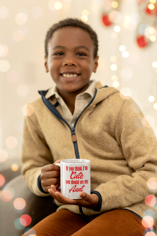 Cute Aunt 11oz Mug If You Think I'm Cute Aunt 11oz Mug is the perfect