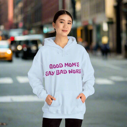 Good Moms Say Bad Words Hoodie – Funny Mom Sweatshirt Gift - WJMAPPAREL.COM