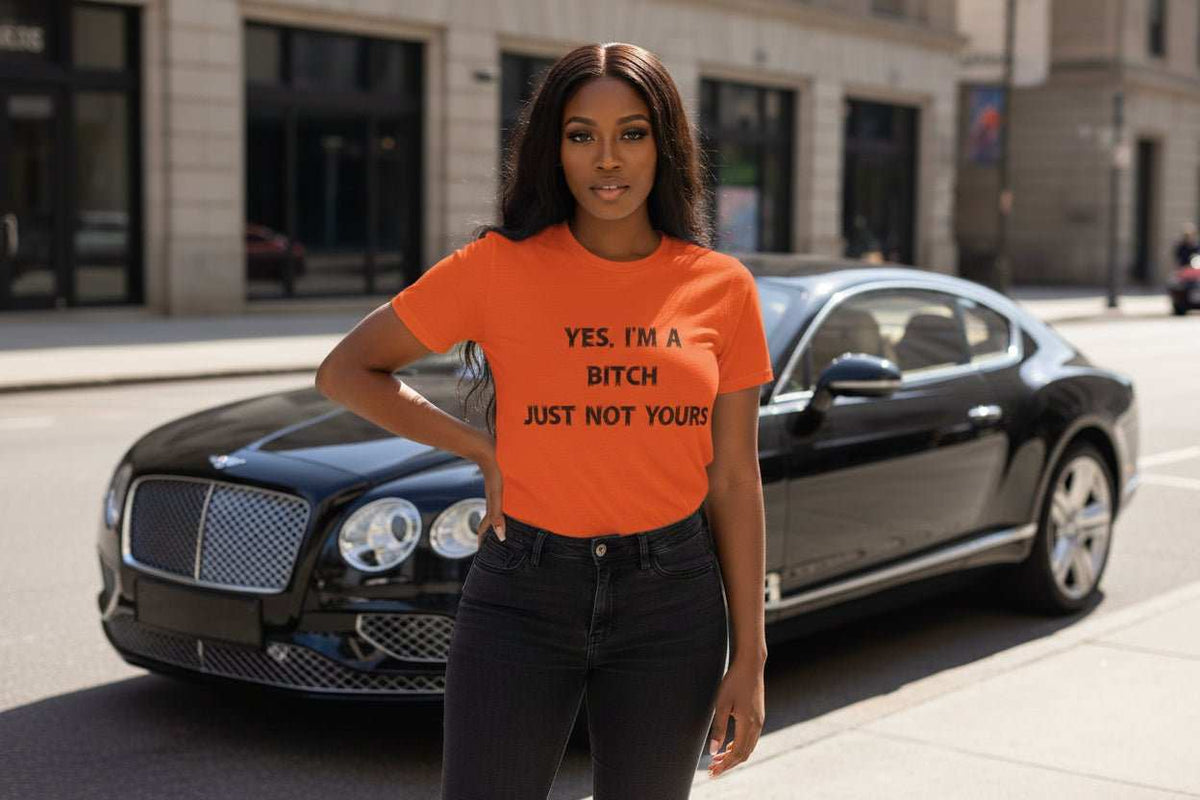 I’m a Bitch Just Not Yours T-Shirt – Funny Bold Graphic Tee Gift - WJMAPPAREL.COM