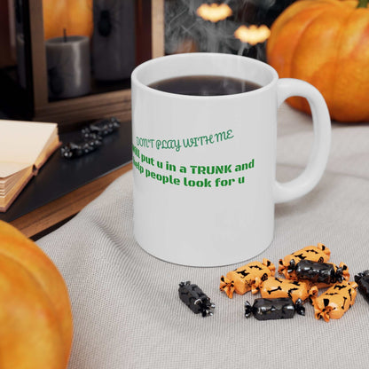 “Put You In A Trunk” 11oz Mug – Funny Dark Humor Coffee Mug Gift - WJMAPPAREL.COM