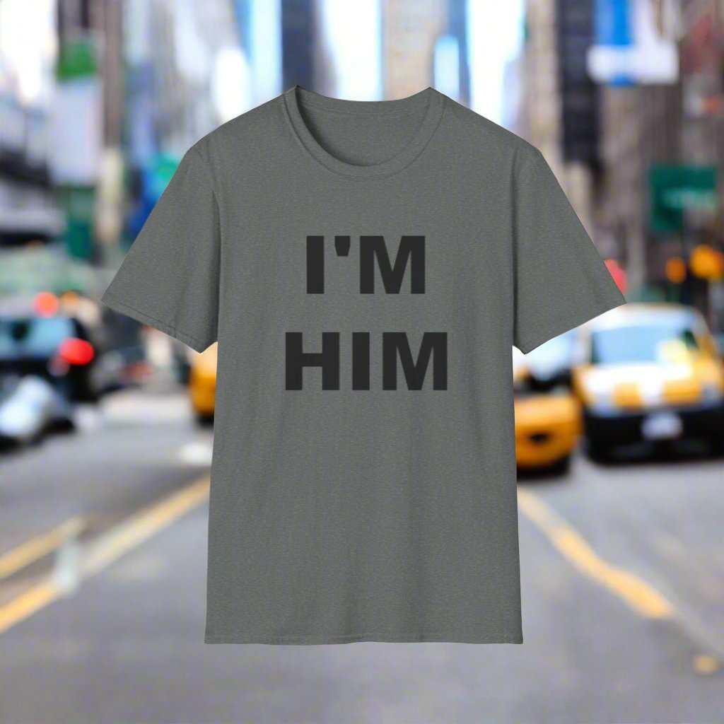 I’m Him Graphic T-Shirt – Bold Confidence Statement Tee Gift - WJMAPPAREL.COM
