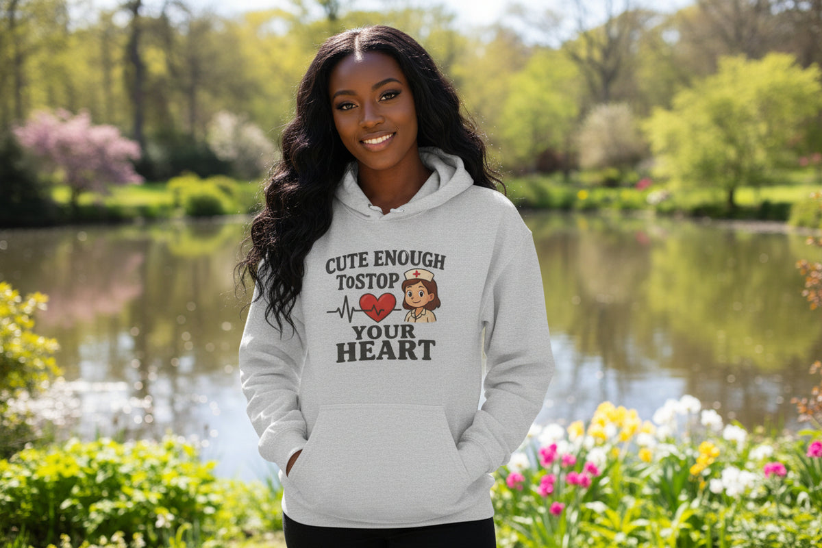 Funny Nurse Hoodie – “Cute Enough To Stop Heart” Cozy Gift for Nurses or Girlfriend