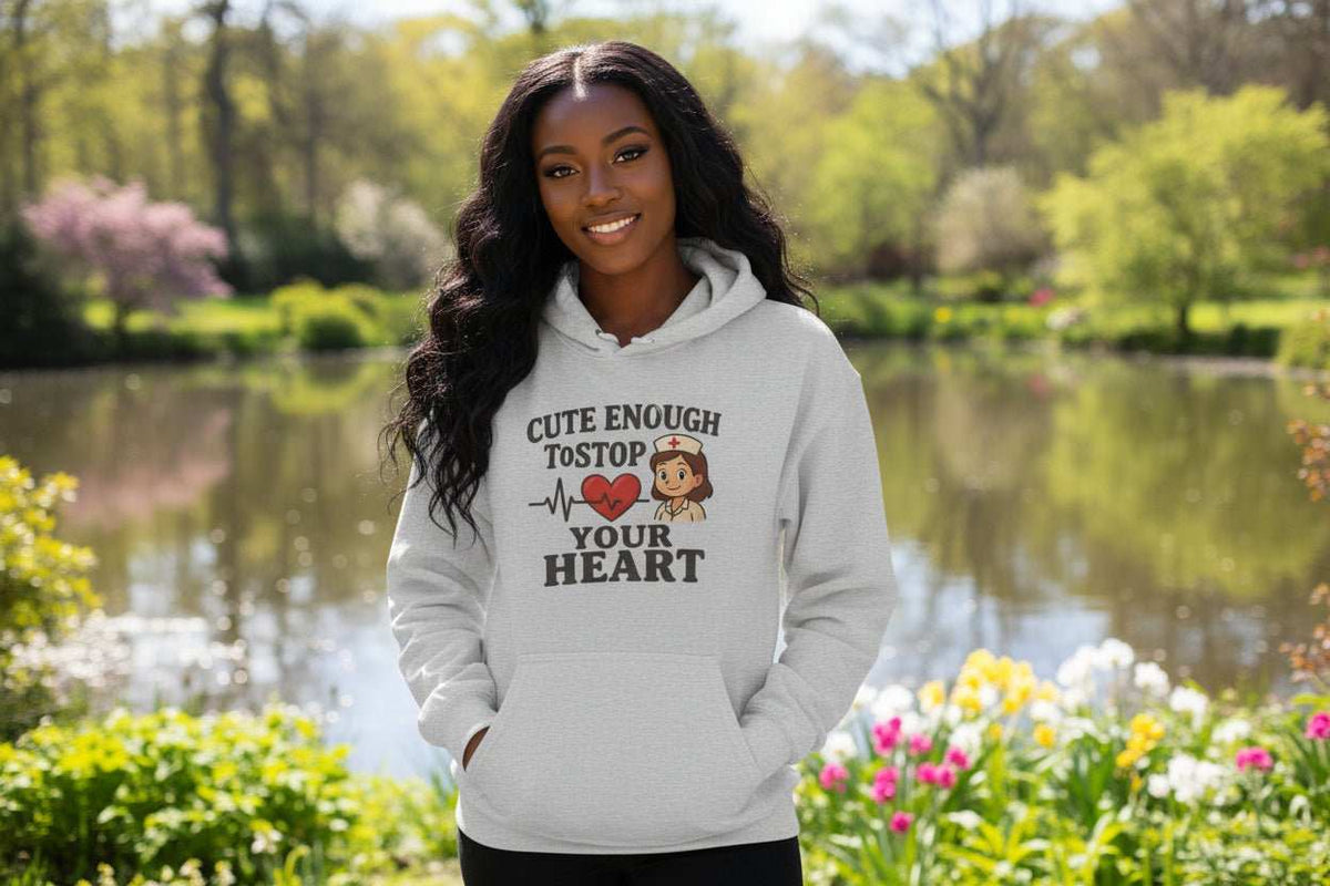 Funny Nurse Hoodie – “Cute Enough To Stop Heart” Cozy Gift for Nurses or Girlfriend - WJMAPPAREL.COM