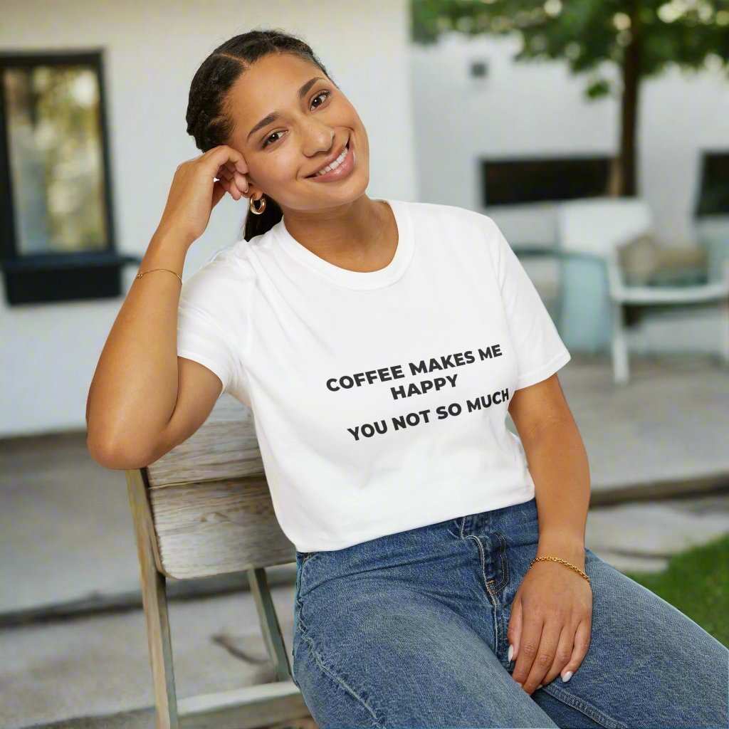 Coffee Makes Me Happy You Not So Much T-Shirt – Funny Coffee Lover Tee - WJMAPPAREL.COM