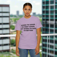 When I'm Good, I'm Very Good T