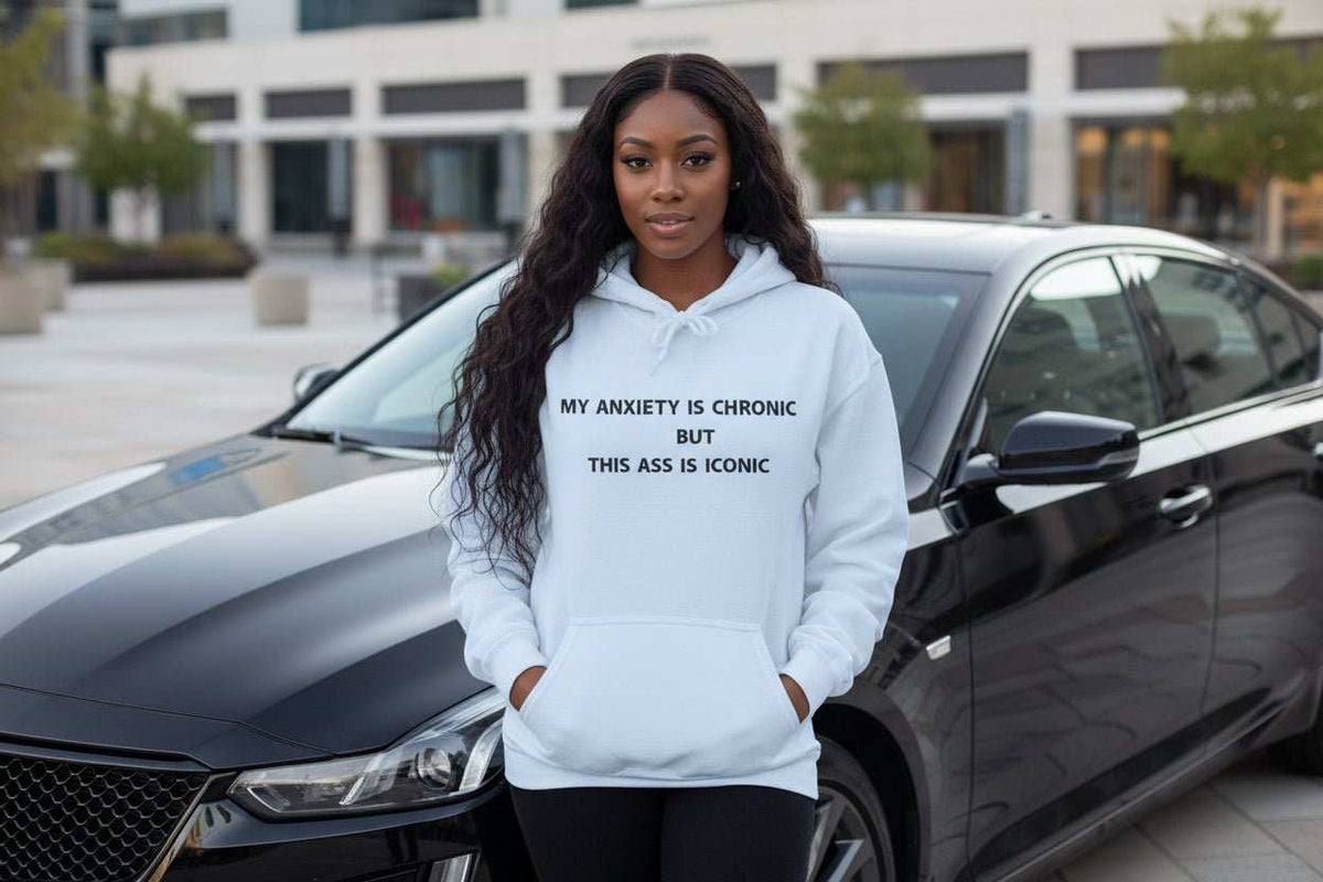 Funny Anxiety Hoodie for Confident Women – My Anxiety Is Chronic But This Ass Is Iconic Graphic Hoodie - WJMAPPAREL.COM