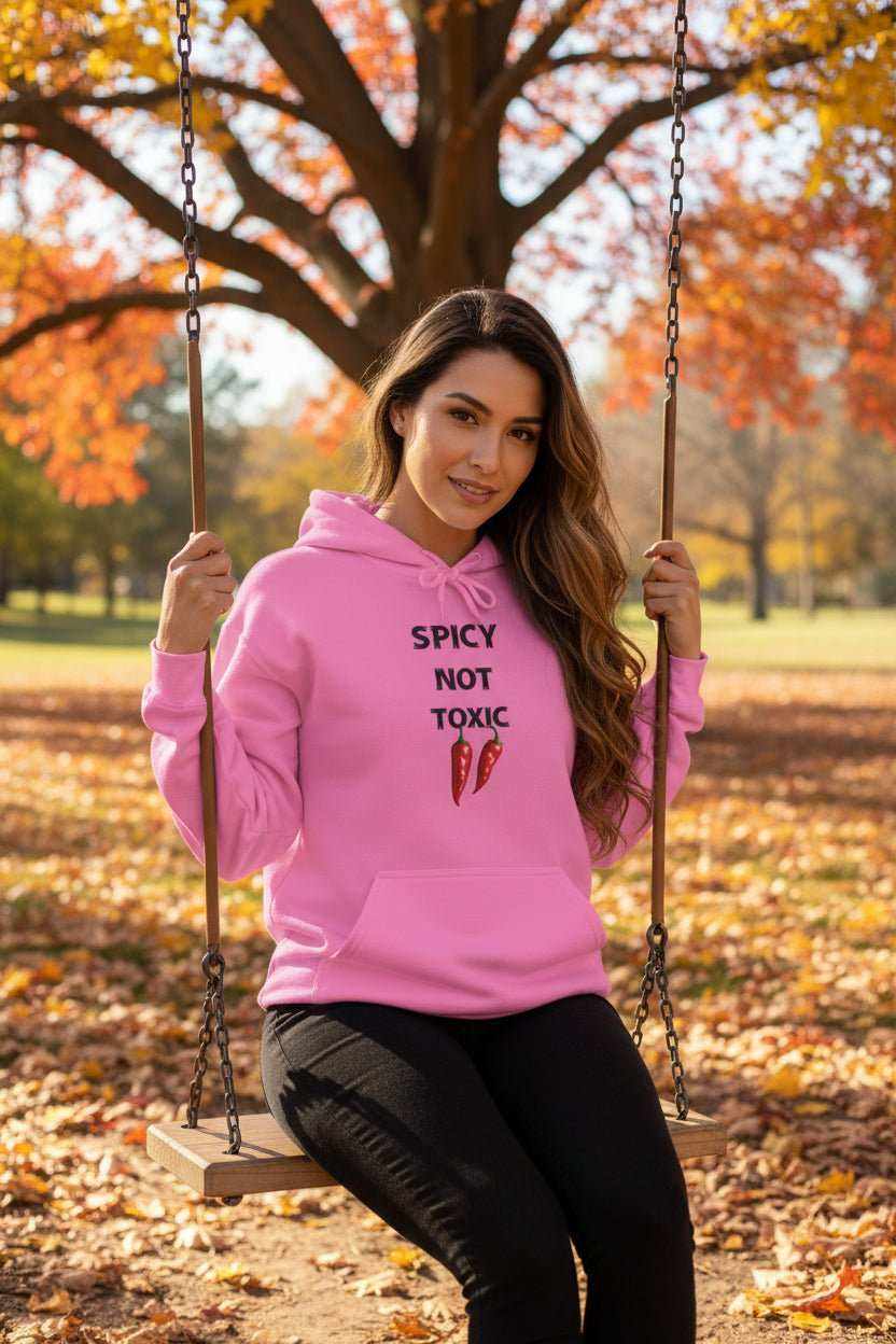 Spicy Not Toxic Hoodie – Bold Funny Statement Sweatshirt Gift - WJMAPPAREL.COM