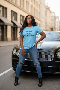 I'm a Bitch, Just Not Yours T-Shirt