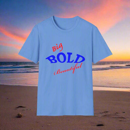 Big Bold Beautiful T-Shirt – Empowering Graphic Tee Gift for Women - WJMAPPAREL.COM