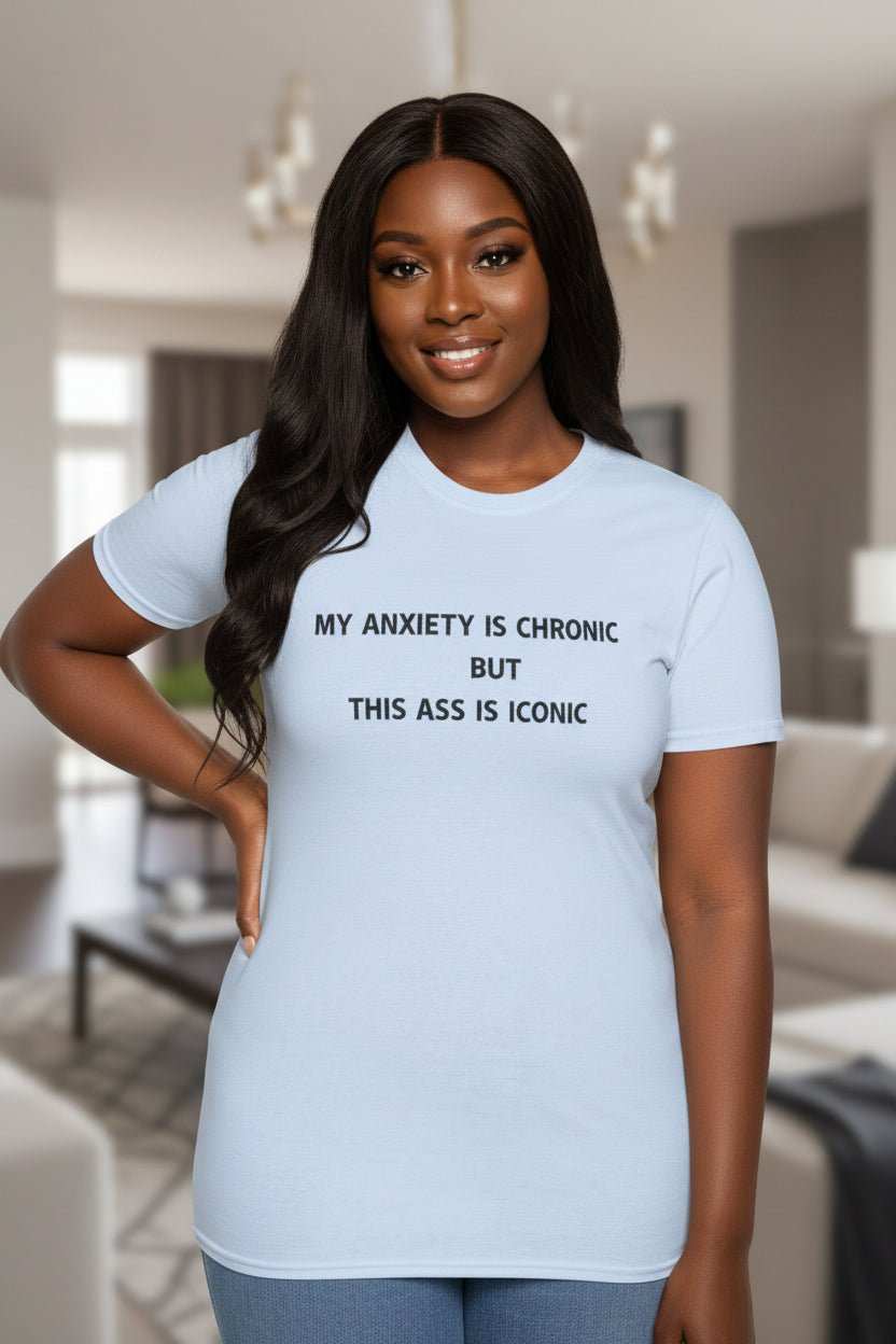 Funny Anxiety Shirt for Confident Women – My Anxiety Is Chronic But This Ass Is Iconic Graphic Tee - WJMAPPAREL.COM