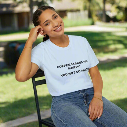 Coffee Makes Me Happy You Not So Much T-Shirt – Funny Coffee Lover Tee - WJMAPPAREL.COM