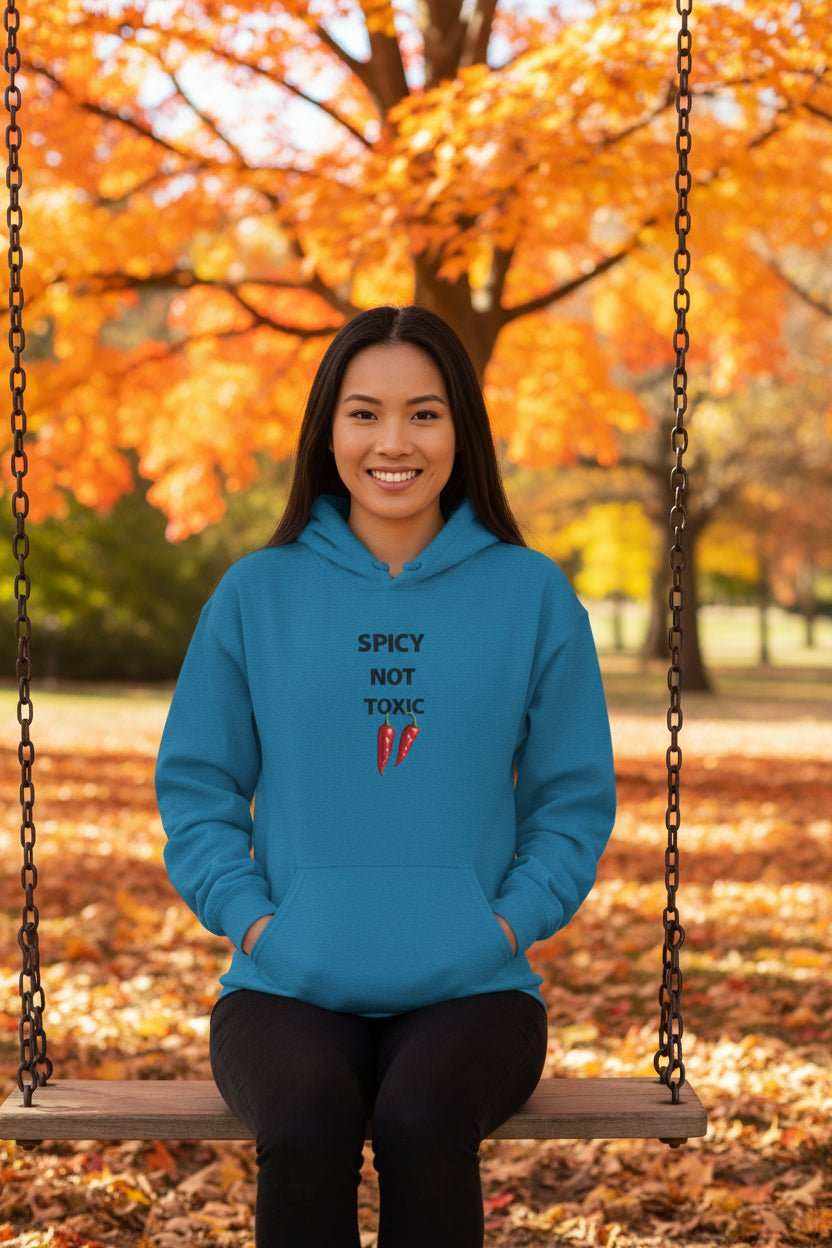 Spicy Not Toxic Hoodie – Bold Funny Statement Sweatshirt Gift - WJMAPPAREL.COM