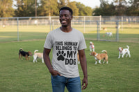 This Human Belongs to My Dog T-Shirt