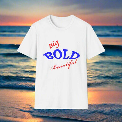 Big Bold Beautiful T-Shirt – Empowering Graphic Tee Gift for Women - WJMAPPAREL.COM