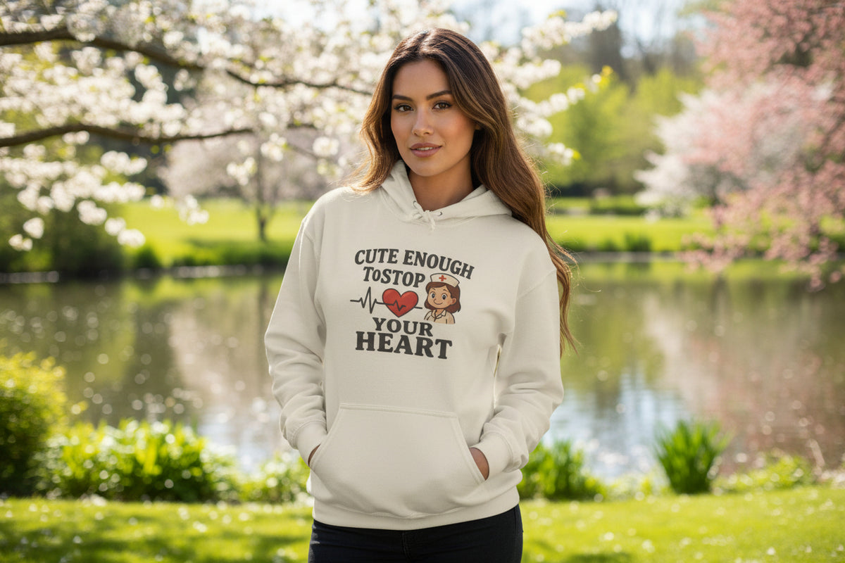 Funny Nurse Hoodie – “Cute Enough To Stop Heart” Cozy Gift for Nurses or Girlfriend