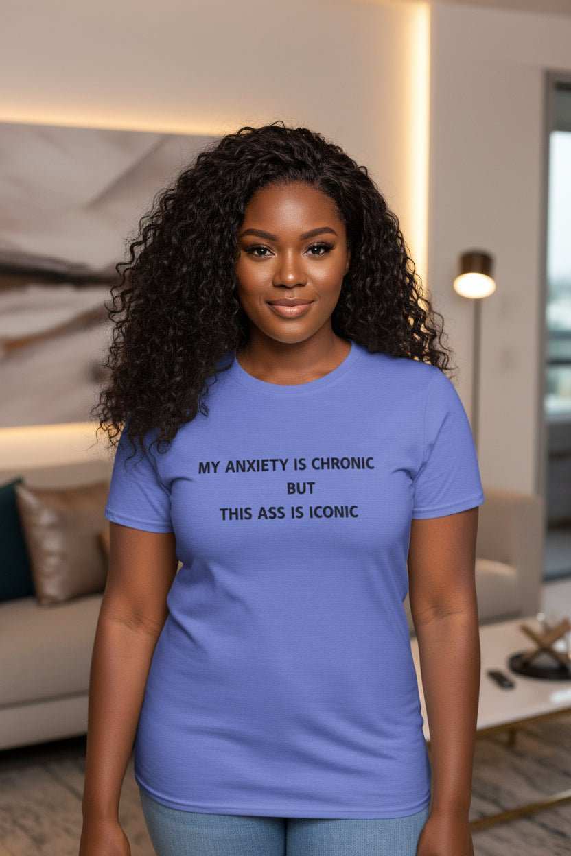 Funny Anxiety Shirt for Confident Women – My Anxiety Is Chronic But This Ass Is Iconic Graphic Tee - WJMAPPAREL.COM