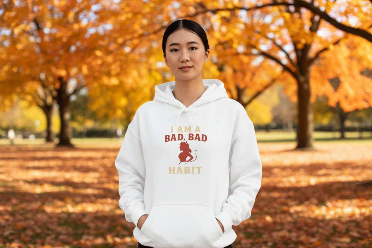 Bad Bad Habit Hoodie – Bold Streetwear Graphic Gift Sweatshirt - WJMAPPAREL.COM