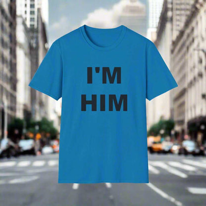 I’m Him Graphic T-Shirt – Bold Confidence Statement Tee Gift - WJMAPPAREL.COM