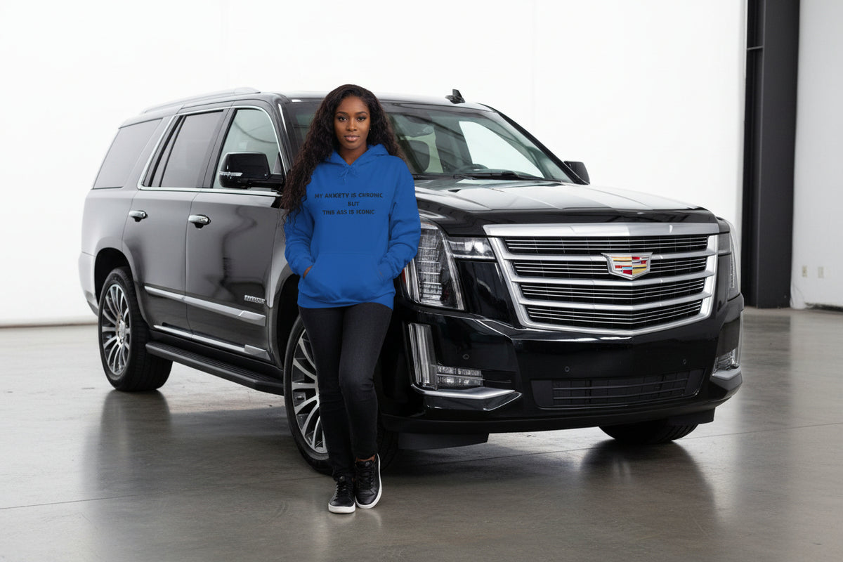 "My Anxiety Is Chronic Ass Is Iconic" Hoodie