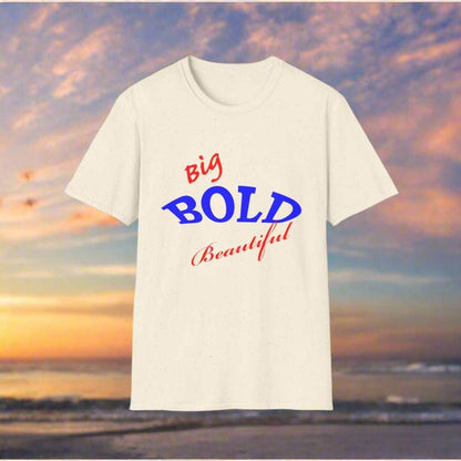 Big Bold Beautiful T-Shirt – Empowering Graphic Tee Gift for Women - WJMAPPAREL.COM