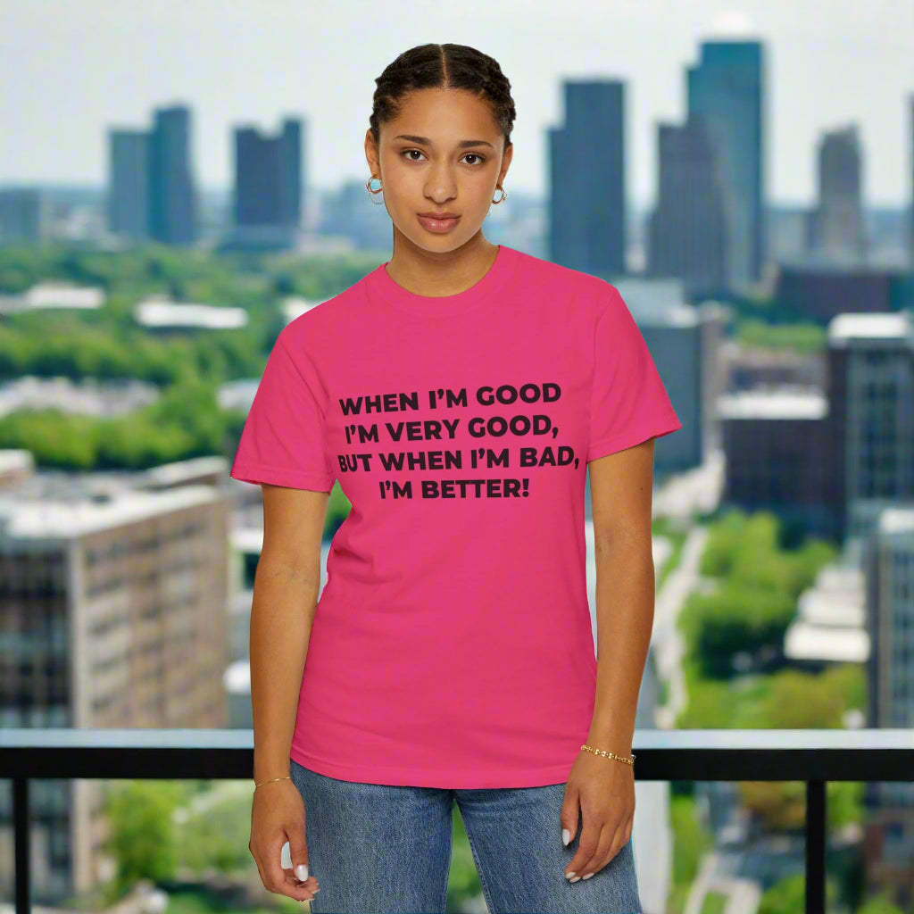 When I'm Good, I'm Very Good T