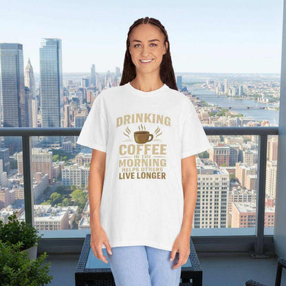 Drinking Coffee Helps Others Live Longer T-Shirt – Funny Coffee Lover Gift Tee - WJMAPPAREL.COM