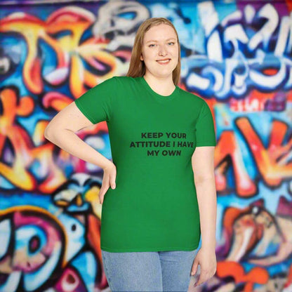 Keep Your Attitude I Have My Own T-Shirt – Bold Sarcastic Graphic Tee - WJMAPPAREL.COM