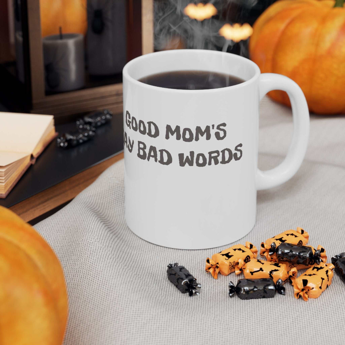 Good Moms Say Bad Words 11oz Mug – Funny Mother’s Day Coffee Mug Gift - WJMAPPAREL.COM