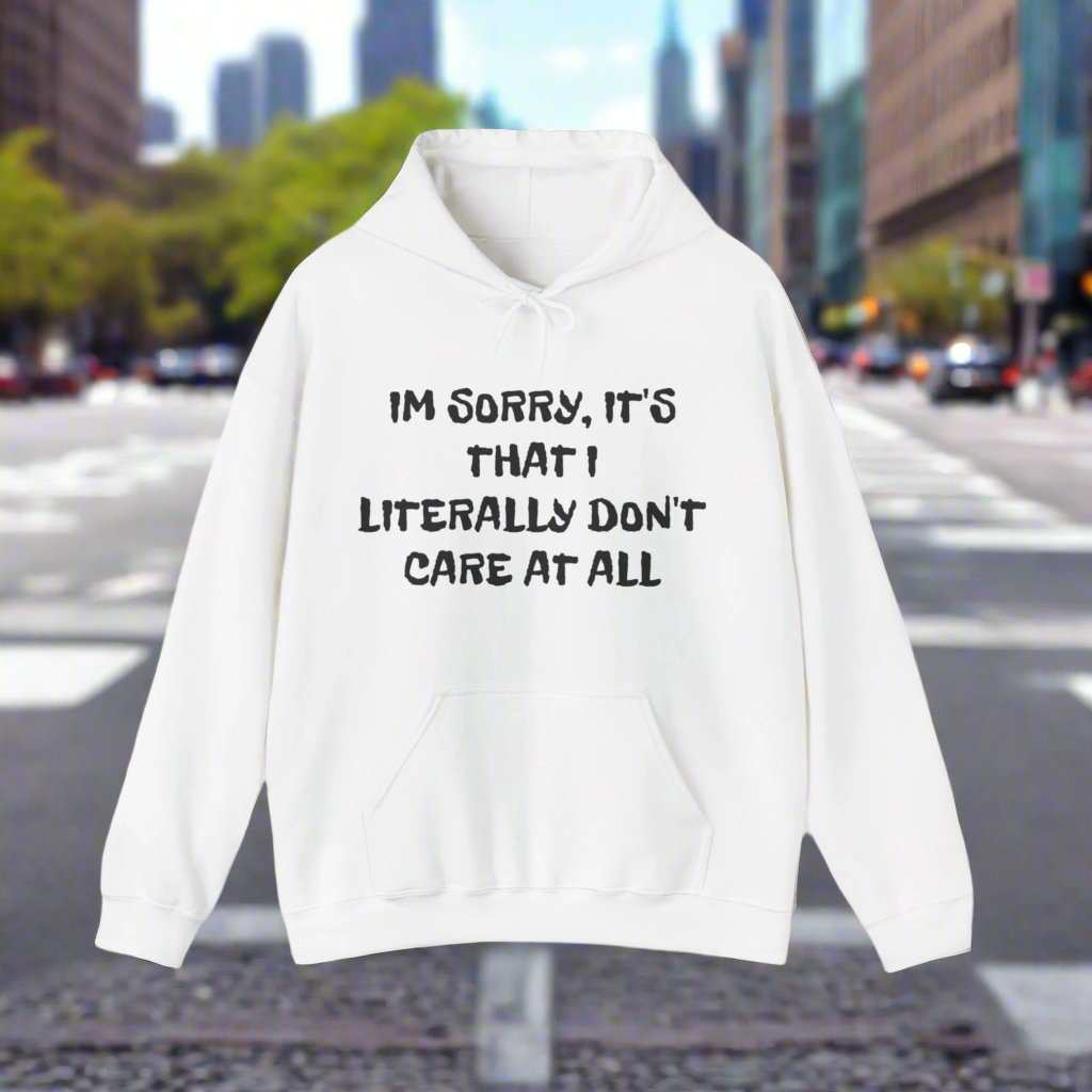Don’t Care At All Hoodie – Funny Sarcastic Graphic Sweatshirt Gift - WJMAPPAREL.COM