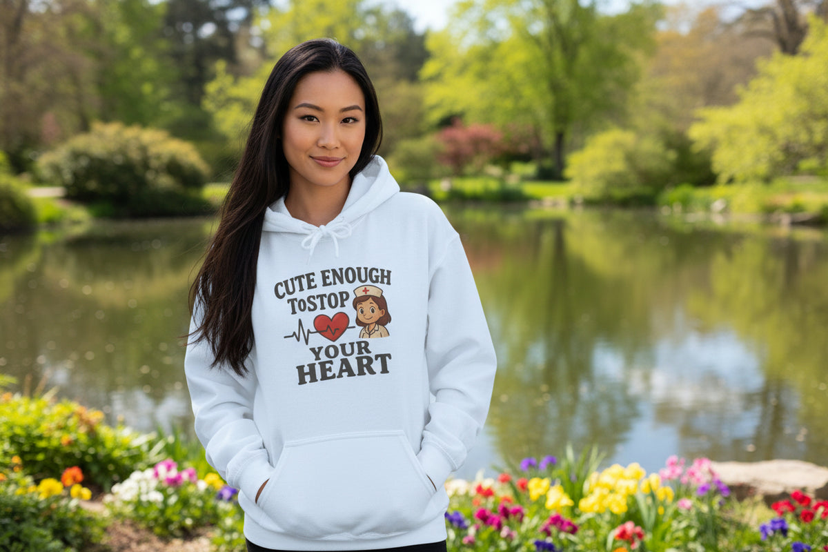 Funny Nurse Hoodie – “Cute Enough To Stop Heart” Cozy Gift for Nurses or Girlfriend