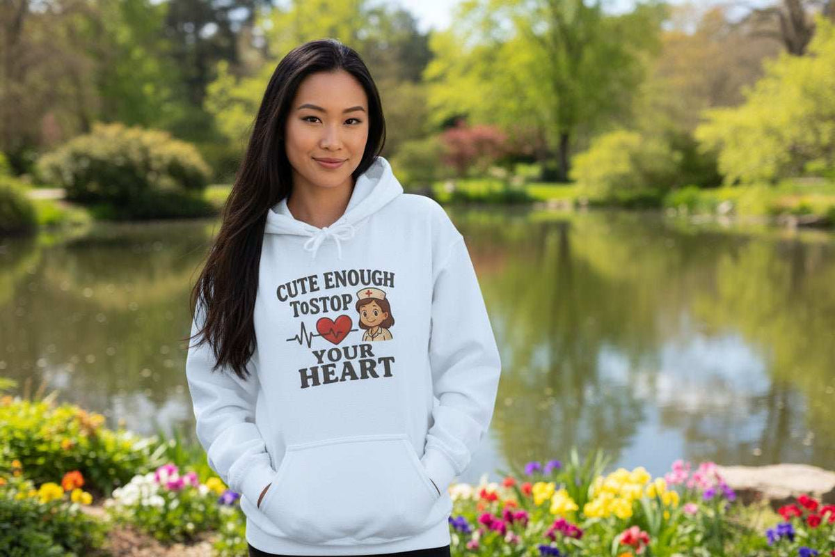 Funny Nurse Hoodie – “Cute Enough To Stop Heart” Cozy Gift for Nurses or Girlfriend - WJMAPPAREL.COM