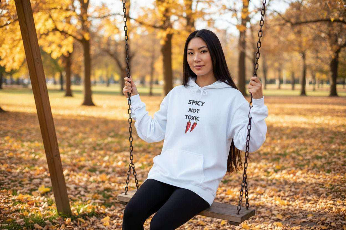 Spicy Not Toxic Hoodie – Bold Funny Statement Sweatshirt Gift - WJMAPPAREL.COM