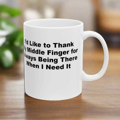 Middle Finger “Being There” 11oz Mug – Funny Sarcastic Coffee Mug Gift - WJMAPPAREL.COM