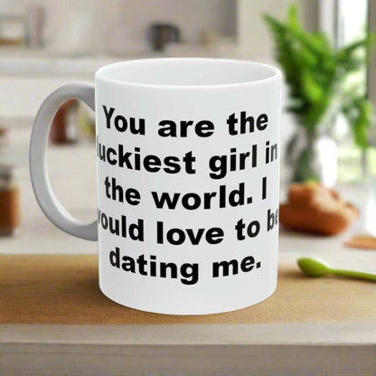 Luckiest Girl In The World 11oz Mug – Romantic Coffee Mug Gift - WJMAPPAREL.COM