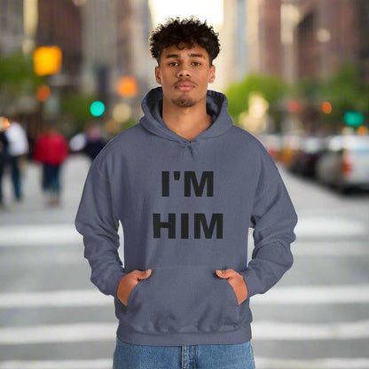 I’m Him Graphic Hoodie – Bold Confidence Sweatshirt Gift - WJMAPPAREL.COM