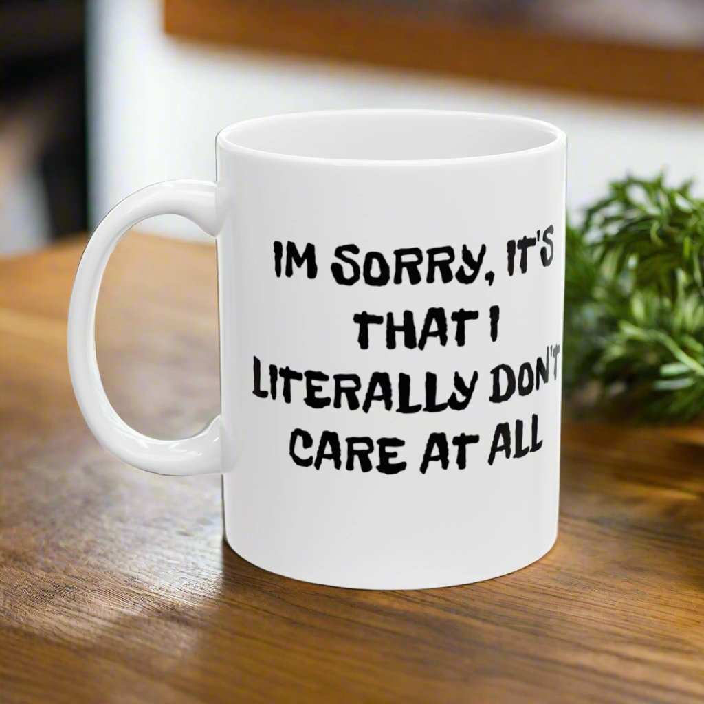 Don’t Care At All 11oz Mug – Funny Sarcastic Coffee Mug Gift - WJMAPPAREL.COM