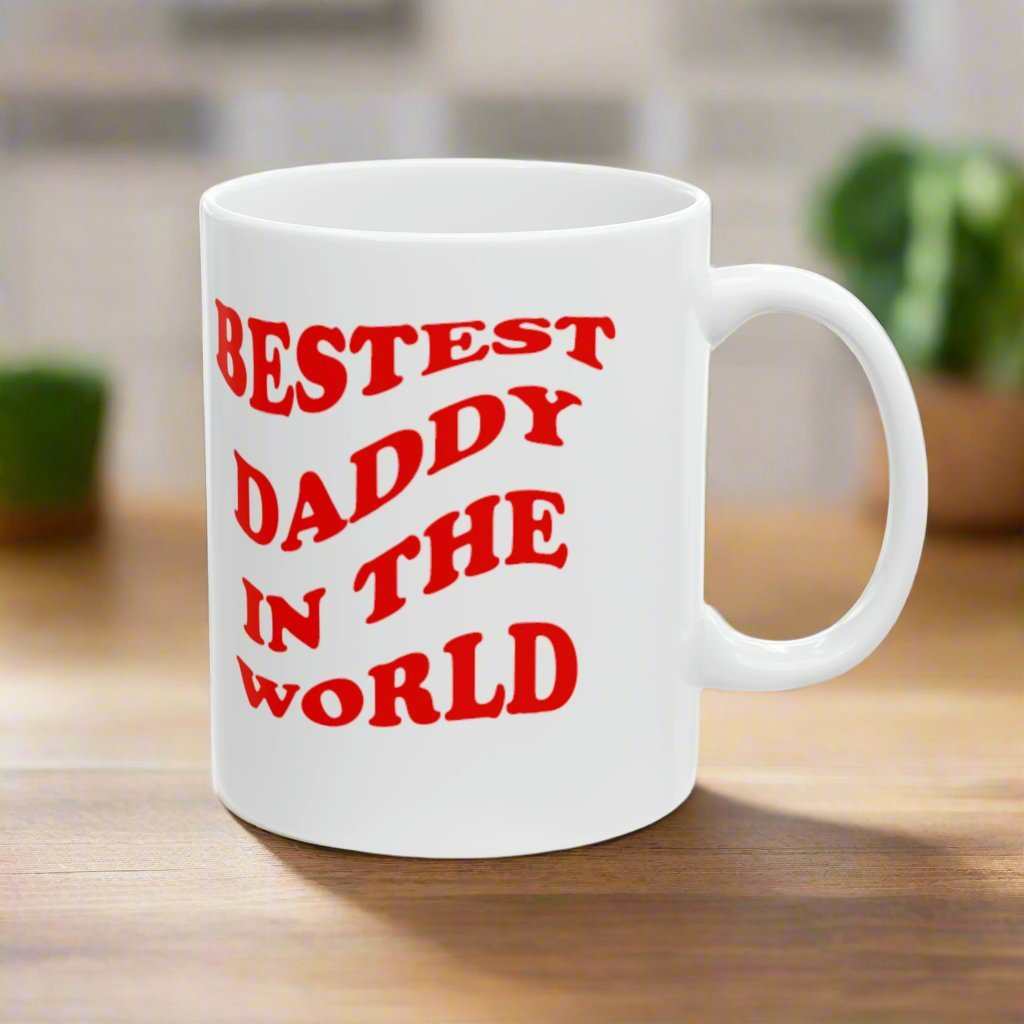 Bestest Daddy In The World 11oz Mug – Father’s Day Coffee Mug Gift - WJMAPPAREL.COM