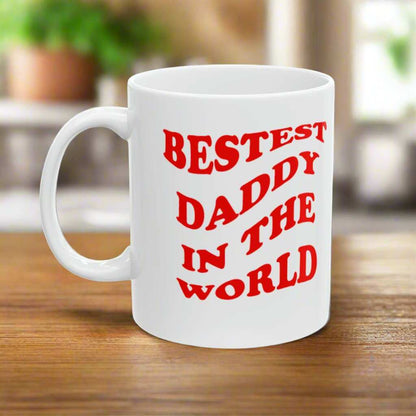 Bestest Daddy In The World 11oz Mug – Father’s Day Coffee Mug Gift - WJMAPPAREL.COM