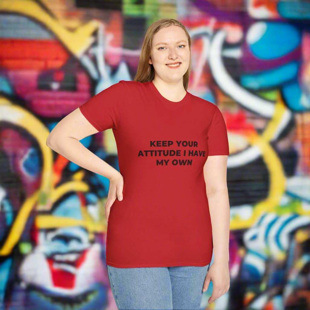 Keep Your Attitude I Have My Own T-Shirt – Bold Sarcastic Graphic Tee - WJMAPPAREL.COM