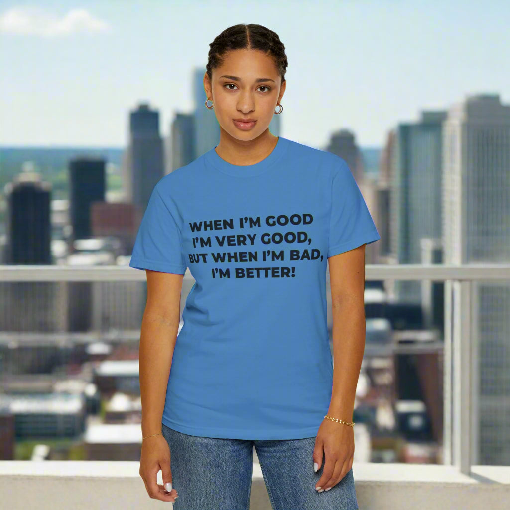 When I'm Good, I'm Very Good T